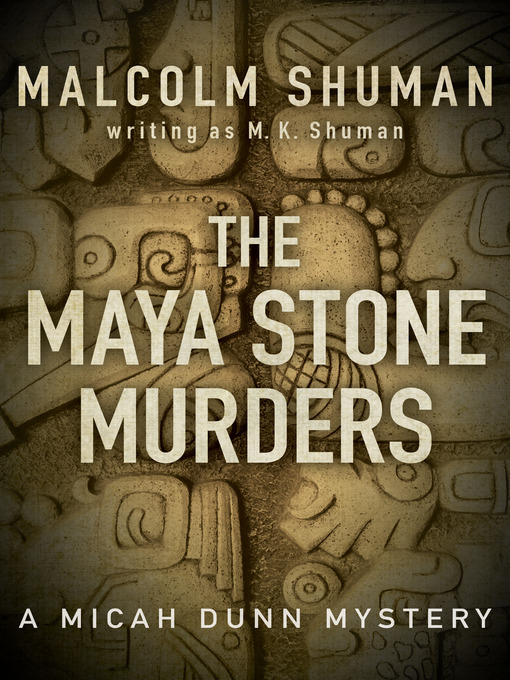 Title details for The Maya Stone Murders by Malcolm Shuman - Available